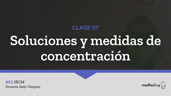 Clase 7: Soluciones y medidas de concentración