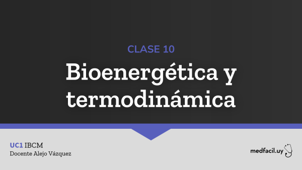Clase 10: Bioenergética y termodinámica
