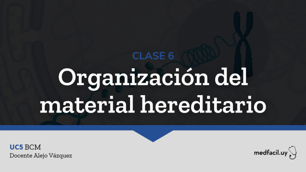 Clase 6: Organización del material hereditario
